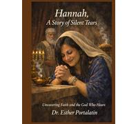 Hannah, A Story of Silent Tears: Unwavering Faith and The God Who Hears