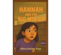 Hannah and the Big Mix-Up: Big feelings. Bigger lessons.: 2 (Hannah in Motion)