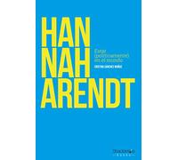 Hannah Arendt: Estar (politicamente En El Mundo)