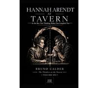 HANNAH ARENDT AT TAVERN: At the Bar: Not Thinking Makes You Complicit Too (The Thinkers at the Tavern)