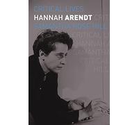 Hannah Arendt (Critical Lives)