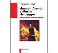 Hannah Arendt e Martin Heidegger. Alle origini della filosofia occidentale
