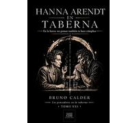 HANNAH ARENDT EN TABERNA: En la barra: no pensar también te hace cómplice: 21 (Los Pensadores en la Taberna)