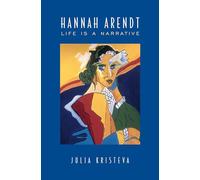 Hannah Arendt: Life Is a Narrative (Alexander Lectures)