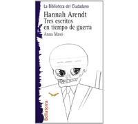 Hannah Arendt: Tres escritos en tiempo de guerra (Biblioteca Ciudadana)