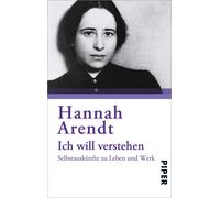 Hannah Arendt U Ich will verstehen: Selbstauskünfte zu Leben und W (Tapa blanda)