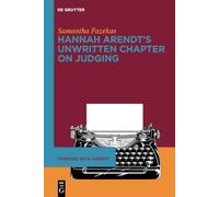 Hannah Arendt's Unwritten Chapter on Judging: 1 (Thinking with Arendt, 1)