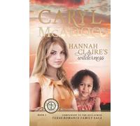Hannah Claire's Wilderness: Texas Companion Book Four to the Texas Romance Family Saga
