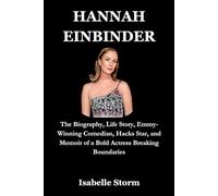 HANNAH EINBINDER: The Biography, Life Story, Emmy-Winning Comedian, Hacks Star, and Memoir of a Bold Actress Breaking Boundaries