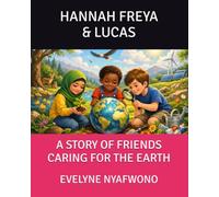 HANNAH FREYA & LUCAS: A STORY OF FRIENDS CARING FOR THE EARTH