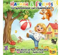 Hannah & Friends vom Winterschlaf zum Frühlingsspaß: eine Reise in zwei Sprachen, Deutsch - Englisch