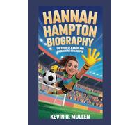 HANNAH HAMPTON BIOGRAPHY: The Story of a Brave and Courageous Goalkeeper