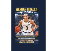 HANNAH HIDALGO QUIZ BOOK: 240+ Questions for the Ultimate Notre Dame Super Fan - Stats, Records, Rivalries & WNBA Future