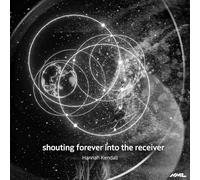 Kendall, Hannah - Shouting Forever Into the Receiver