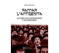 Hannah l'antisemita. Gli ebrei sull'antisemitismo e sull'ebraismo (La sfinge)