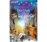 Hannah Luis Der Duft von Tee und Winter: Roman - Mit leckeren Reze (Tapa blanda)