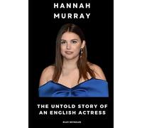 Hannah Murray: The Untold Story of an English Actress