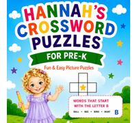 Hannah’s Crossword Puzzles for Pre-K: Words That Start With the Letter B: Fun & Easy Picture Crosswords for Little Learners