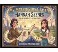 Hannah Szenes My Metaphysical Sister: Two Jewish Poets on a Mission