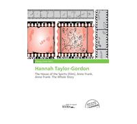 Hannah Taylor-Gordon: The House of the Spirits (Film), Anne Frank, Anne Frank: The Whole Story