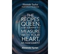 Hannah Taylor Performative Book: The recipes queen, a Biography to MEASURE WITH YOUR HEART, an assessment