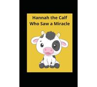 Hannah the Calf Who Saw a Miracle