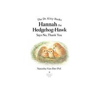 Hannah the Hedgehog-Hawk Says No, Thank You (The Dr. Kitty Books Series)