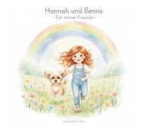 Hannah und Benno - Für immer Freunde: Ein liebevoll illustriertes Bilderbuch über Freundschaft, Erinnerung und Abschied - für Kinder von 3 bis 6 Jahren