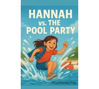 Hannah vs. the Pool Party: An Honest Look at Mess-Ups, Melt-Downs, and Moving On: 4 (Hannah in Motion)