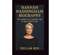 HANNAH WADDINGHAM BIOGRAPHY: The Journey of a Theatre Star to Hollywood Icon