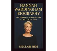 HANNAH WADDINGHAM BIOGRAPHY: The Journey of a Theatre Star to Hollywood Icon