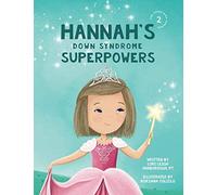 Hannah's Down Syndrome Superpowers (One Three Nine Inspired)