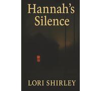 Hannah's Silence: A Haunting True Crime-Inspired Novel of Secrets, Survival, and the Cost of Staying Quiet
