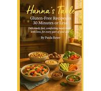 Hanna's Table: Gluten-Free Recipes in 30 Minutes or Less