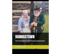 HANNASTOWN: The Final Battle of the American Revolution (The American Revolution: A Chronicle of Independence)