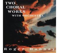 Hannay - 2 Choral Works With Orchestra