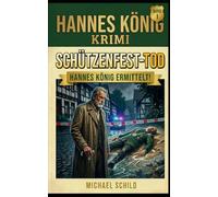 Hannes König Der Schützenfest Tod: Die Kompakt-Edition für Sammler (Band 1) (Hannes König Krimi)