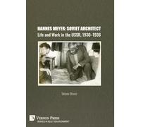 Hannes Meyer: Soviet Architect. Life and Work in the USSR, 1930-1936 (Built Environment)