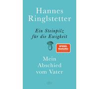 Hannes Ringlste Ein Steinpilz für die Ewigkeit: Mein Abschied vom (Tapa blanda)