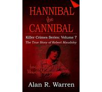Hannibal the Cannibal: The True Story of Robert Maudsley (Killer Crime Series)