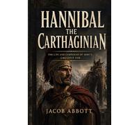 Hannibal the Carthaginian: The Life and Campaigns of Rome's Greatest Foe