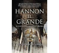 Hannón el grande; El cartaginés que salvó a Roma (Novela Histórica)