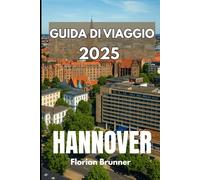 HANNOVER GUIDA DI VIAGGIO 2025: La prospettiva di un abitante del posto su cultura, strade, stagioni e incontri quotidiani