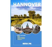HANNOVER TRAVEL GUIDE: Discover Hannover’s Hidden Gems, Outdoor Escapes, Local Secrets, and Unforgettable Sights