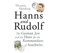 Hanns and Rudolf: The German Jew and the Hunt for the Kommandant of Auschwitz