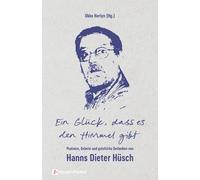 Hanns Dieter H& Ein Glück, dass es den Himmel gibt: Psalmen, Gebete (Tapa dura)
