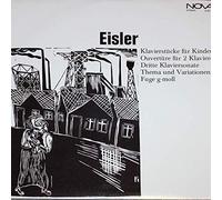 Hanns Eisler - Klavierstücke Für Kinder / Ouvertüre Für 2 Klaviere / Dritte Klaviersonate / Thema Und Variationen / Fuge G-moll - NOVA - 8 85 092
