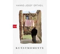 Hanns-Josef Ortheil Kunstmomente: Wie ich sehen lernte (Tapa blanda)
