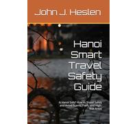 Hanoi Smart Travel Safety Guide: Is Hanoi Safe? How to Travel Safely and Avoid Scams, Theft, and High-Risk Areas (AllSourceTravel.com - Smart Travel Safety Guides)