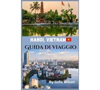Hanoi Vietnam Guida di viaggio 2026